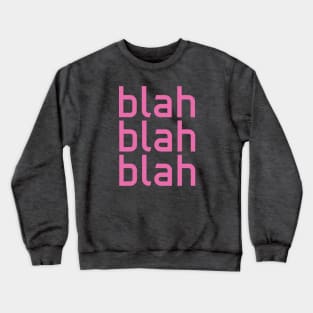 blah blah blah 3 Crewneck Sweatshirt